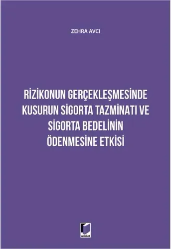 Rizikonun Gerçekleşmesinde Kusurun Sigorta Tazminatı ve Sigorta Bedelinin Ödenmesine Etkisi