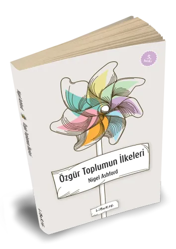 Özgür Toplumun İlkeleri - Nigel Ashford - Liberte Yayınları