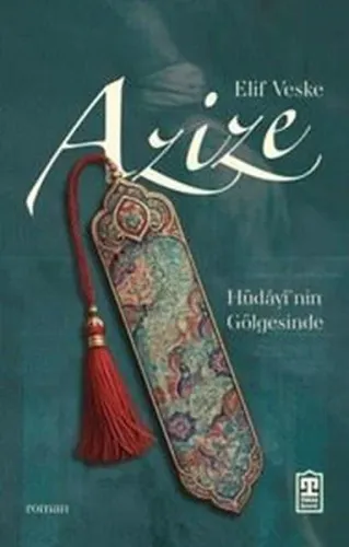 Azize;Hüdâyî'nin Gölgesinde | benlikitap.com