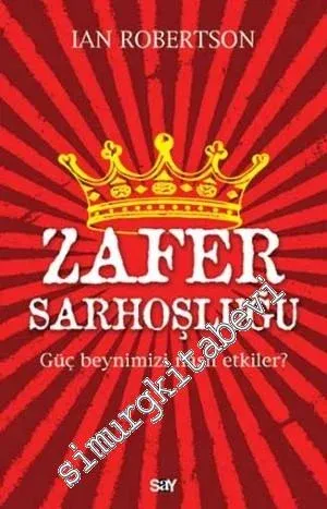 Zafer Sarhoşluğu: Güç Beynimizi Nasıl Etkiler? -