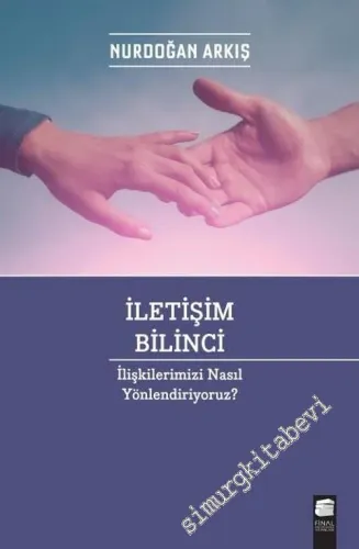 İletişim Bilinci: İlişkilerimizi Nasıl Yönlendiriyoruz -        2019