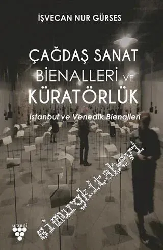 Çağdaş Sanat Bienalleri ve Küratörlük : İstanbul ve Venedik Bienalleri -         2021