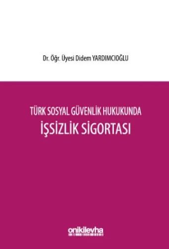 Türk Sosyal Güvenlik Hukukunda İşsizlik Sigortası