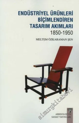 Endüstriyel Ürünleri Biçimlendiren Tasarım Akımları 1850 - 1950 -        2014