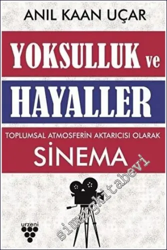 Yoksulluk ve Hayaller : Toplumsal Atmosferin Aktarıcısı Olarak Sinema -         2023
