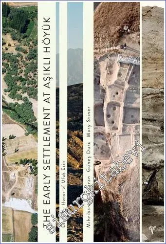 The Early Settlement at Aşıklı Höyük : Essays in Honor of Ufuk Esin -
