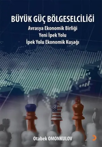 Büyük Güç Bölgeselciliği; Avrasya Ekonomi Birliği Yeni İpek Yolu - İpek Yolu Ekonomik Kuşağı