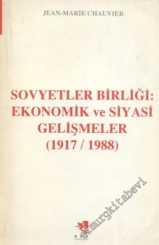 Sovyetler Birliği: Ekonomik ve Siyasi Gelişmeler 1917 - 1988 -