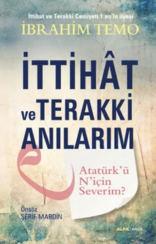 İttihat ve Terakki Anılarım; Atatürkü Niçin Severim?