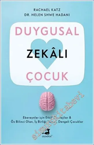 Duygusal Zekalı Çocuk : Ebeveynler İçin Etkili Strateji Özbilinci Olan İş Birliği Yapan Dengeli Çocuklar -         2023