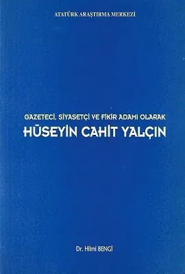 Gazeteci, Siyasetçi ve Fikir Adamı Olarak Hüseyin Cahit Yalçın