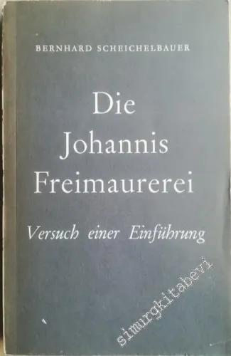 MASONİK Die Johannis Freimaurerei: Versuch Einer Einführung (Reprint) -