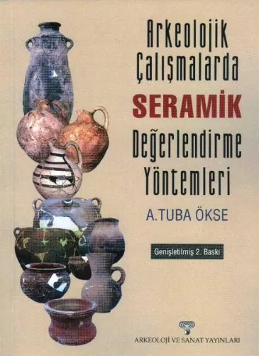 Arkeolojik Çalışmalarda Seramik Değerlendirme Yöntemleri