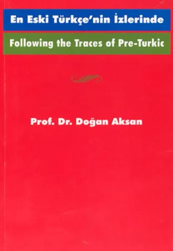 Following the Traces Of Pre-Turkic En Eski Türkçe'nin İzlerinde