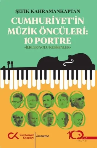 Cumhuriyet'in Müzik Öncüleri - 10 Portre - İlkler Yolu Kesişenler