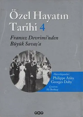 Özel Hayatın Tarihi 4 - Fransız Devrimi'nden Büyük Savaş'a