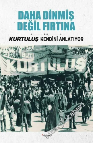 Kurtuluş Kendini Anlatıyor 4: Daha Dinmiş Değil Fırtına -