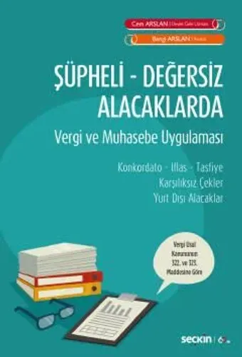 Şüpheli – Değersiz Alacaklarda Vergi ve Muhasebe Uygulaması
