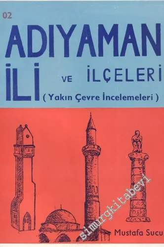 Adıyaman İli ve İlçeleri (Yakın Çevre İncelemeleri) -        1985