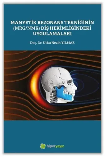 Manyetik Rezonans Tekniğinin (MRG/MMR) Diş Hekimliğindeki Uygulamaları