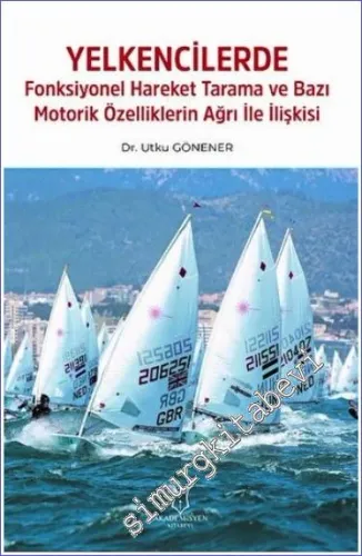 Yelkencilerde Fonksiyonel Hareket Tarama ve Bazı Motorik Özelliklerin Ağrı ile İlişkisi -         2022