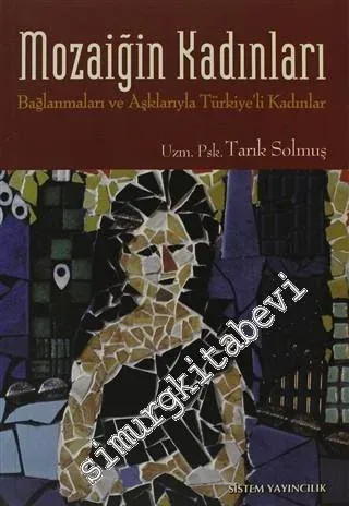 Mozaiğin Kadınları: Bağlanmaları ve Aşklarıyla Türkiye'li Kadınlar -