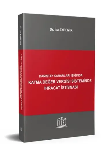 Danıştay Kararları Işığında Katma Değer Vergisi Sisteminde İhracat İstisnası