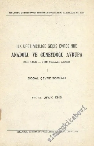 İlk Üretimciliğe Geçiş Evresinde Anadolu ve Güneydoğu Avrupa (G.Ö. 10 500 - 7 000 Yılları Arası) Cilt 1: Doğal Çevre Sorunu / Cilt 2: Kültürler Sorunu -        1979
