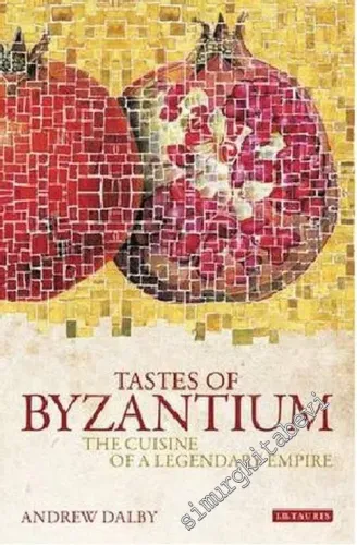 Tastes of Byzantium : The Cuisine of a Legendary Empire -        2010