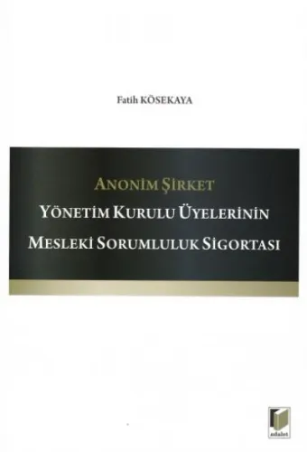 Anonim Şirket Yönetim Kurulu Üyelerinin Mesleki Sorumluluk Sigortası