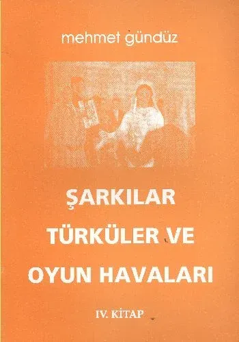 Şarkılar Türküler ve Oyun Havalarımız (IV. Kitap) (Brd)