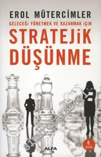 Stratejik Düşünme: Geleceği Yönetmek ve Kazanmak İçin -