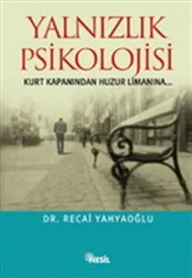 Yalnızlık Psikolojisi Kurt Kapanından Huzur Limanına...