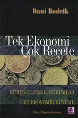 Tek Ekonomi Çok Reçete; Küreselleşme, Kurumlar ve Ekonomik Büyüme