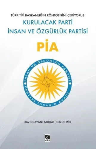 Pia; Kurulacak Parti İnsan ve Özgürlük Partisi