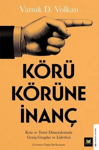 Körü Körüne İnanç;Kriz ve Terör Dönemlerinde Geniş Gruplar ve Liderleri