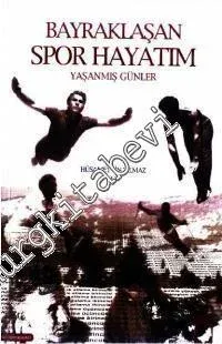 Bayraklaşan Spor Hayatım ve Yaşanmış Günler -