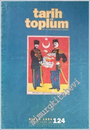 Tarih ve Toplum Aylık Ansiklopedik Dergi - Sayı: 124  Cilt: 21     Nisan  1994