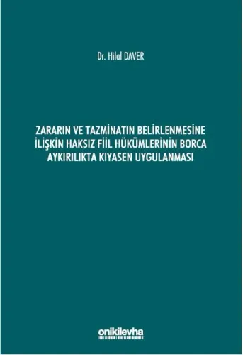 Zararın ve Tazminatın Belirlenmesine İlişkin Haksız Fiil Hükümlerinin Borca Aykırılıkta Kıyasen Uygulanması