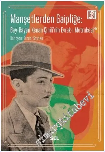 Manşetlerden Gaipliğe : Bay-Bayan Kenan Çinili'nin Evrak-ı Metrukesi -         2021