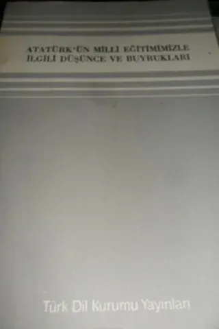 Atatürk'ün Milli Eğitimimizle İlgili Düşünce ve Buyrukları