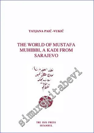 The World of Mustafa Muhibbi, A Kadı From Sarajevo -         2011