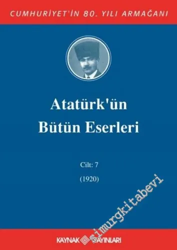 Atatürk’ün Bütün Eserleri Cilt: 7 (1920) -