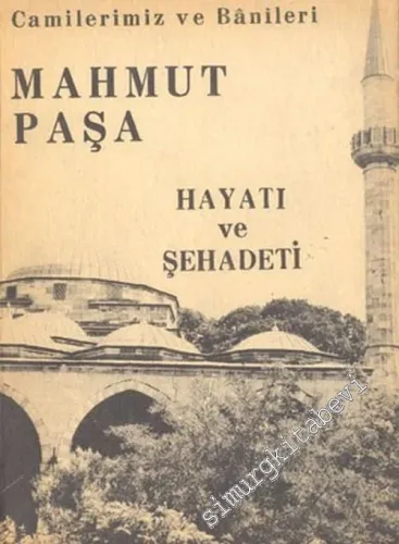 Camilerimiz ve Banileri Mahmut Paşa: Hayatı ve Şehadeti -        1970
