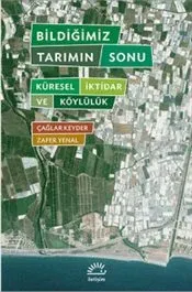Bildiğimiz Tarımın Sonu: Küresel İktidar ve Köylülük