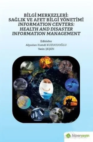 Bilgi Merkezleri: Sağlık ve Afet Bilgi Yönetimi - Information Centers: Health and Disaster; Information Management