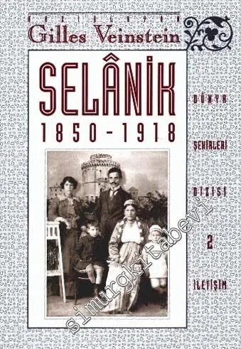 Selanik 1850 - 1918 Yahudilerin Kenti ve Balkanlar'ın Uyanışı -        1999