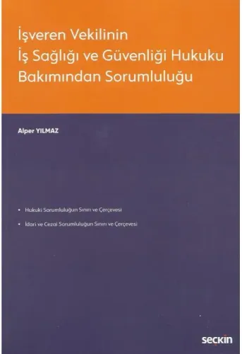 İşveren Vekilinin İş Sağlığı ve Güvenliği Hukuku Bakımından Sorumluluğu