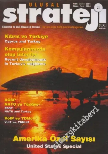 Ulusal Strateji: Savunma ve Sivil Havacılık Dergisi - Defence And Civil Aviation Magazine - Dosya: Amerika Özel Sayısı - Sayı: 42      Mart - Nisan  2004