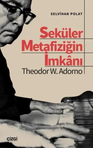 Seküler Metafiziğin İmkanı - Theodor W.Adorno